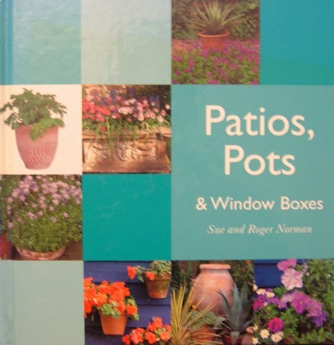Patios Pots and Window Boxes Garden Guide by Unknown