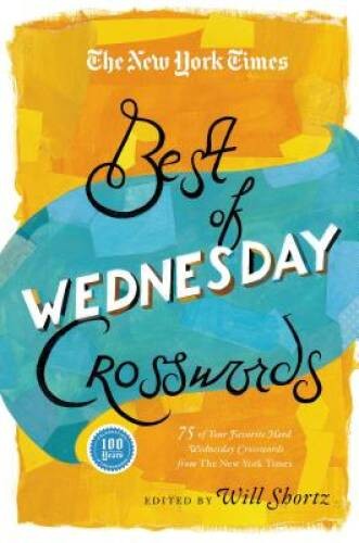The New York Times Best of Wednesday Crosswords: 75 of Your Favorite Medi - GOOD