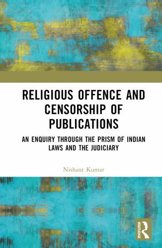 Religious Offence and Censorship of Publications : An Enquiry Through the Pri...