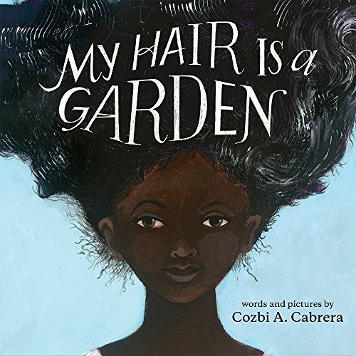 My Hair is a Garden, Cozbi A. Cabrera, Cozbi A. Cabrera