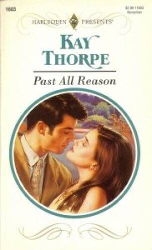 Past All Reason - Mass Market Paperback By Kay Thorpe - GOOD