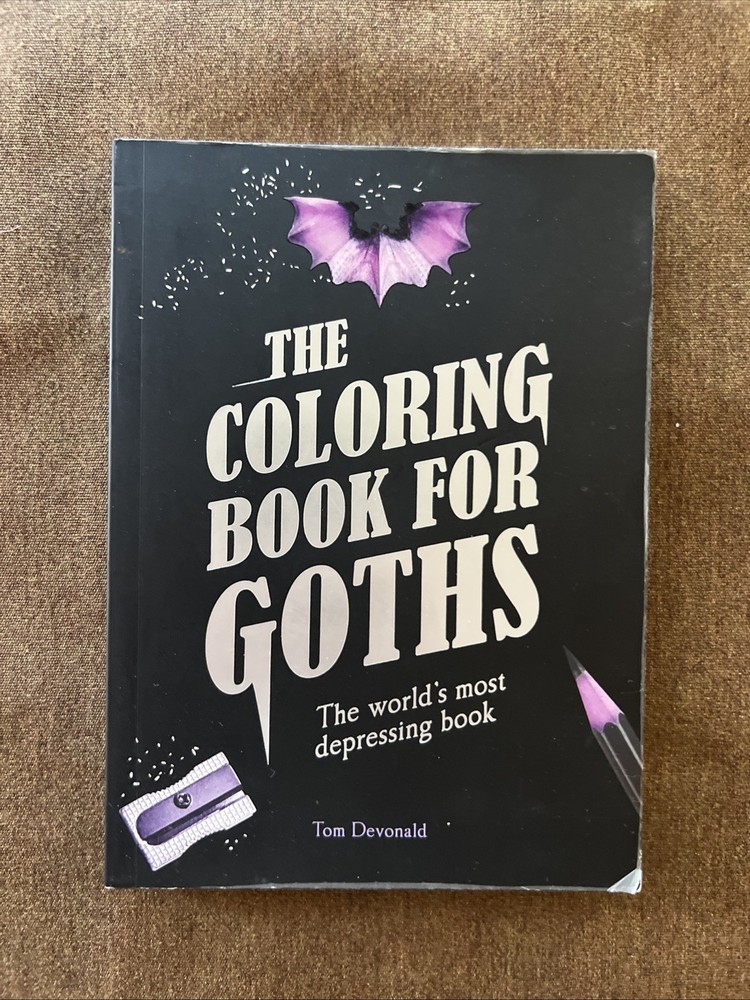 The Coloring Book for Goths: The World's Most Depressing Book by Devonald, Tom