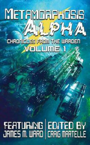 Metamorphosis Alpha, Paperback by Martelle, Craig; Ward, James M.; Brain, Cra...