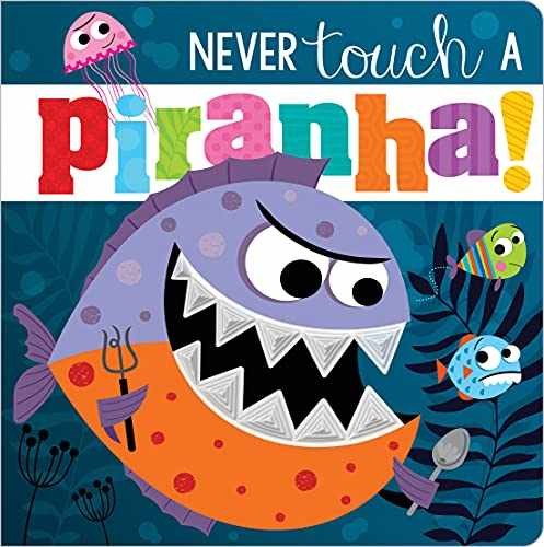 Never Touch a Piranha! - Board book - Very Good
