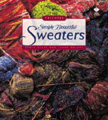 Simply Beautiful Sweaters: Tricoter by Beryl Hiatt: Used