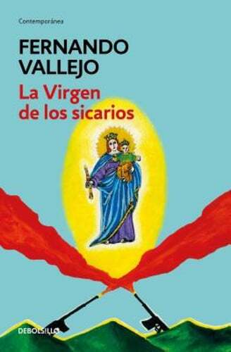 La Virgen de Los Sicarios / Our Lady of the Assassins by Fernando Vallejo: New