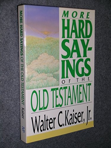 More Hard Sayings of the Old Testam..., Kaiser, Walter