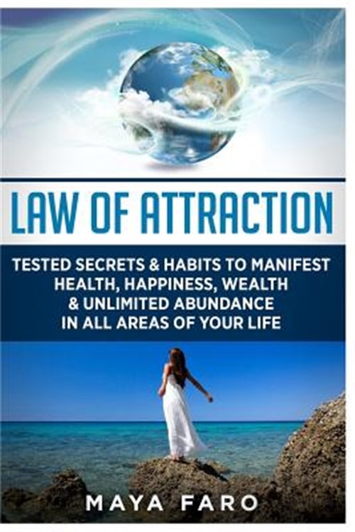 Law of Attraction : Tested Secrets & Habits to Manifest Health, Happiness, We...