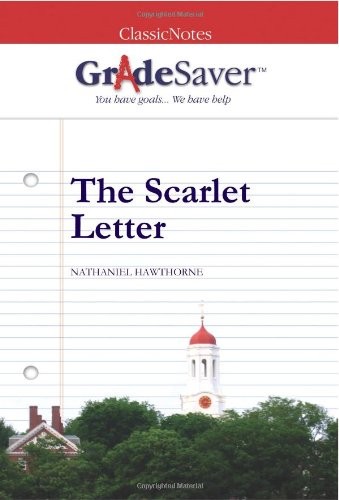 GradeSaver (TM) ClassicNotes The Scarlet Letter: Study Guide
