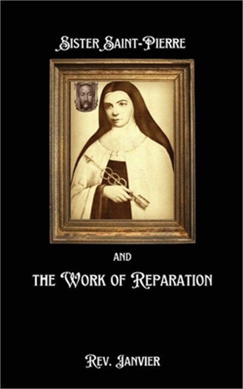 Sister Saint-Pierre & the Work of Reparation (Paperback or Softback)