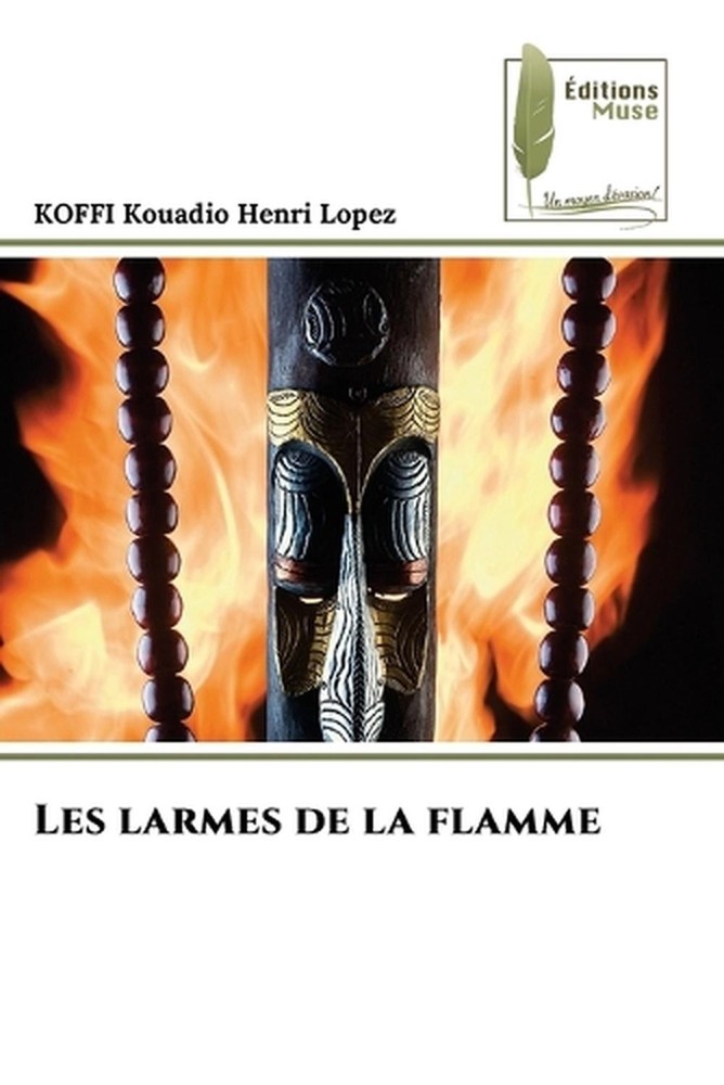 Les larmes de la flamme by Koffi Kouadio Henri Lopez (French) Paperback Book