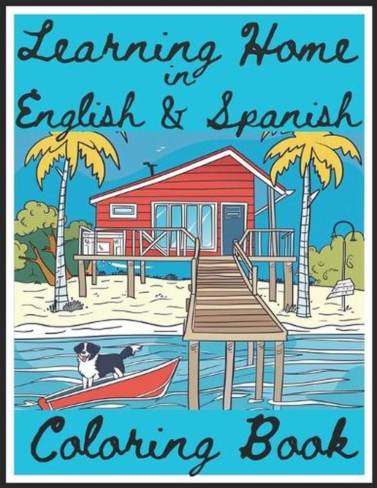 Learning HOME in English and Spanish Coloring Book: Kids/Children/Ninos Illustra