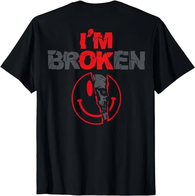 I'm Broken (Print on back) T-Shirt
