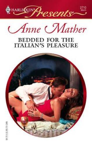 Bedded For The Italians Pleasure - Mass Market Paperback By Mather, Anne - GOOD