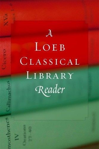 A Loeb Classical Library Reader, Loeb Classical, Loeb C