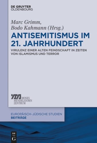 Antisemitismus Im 21. Jahrhundert: Virulenz Einer Alten Feindschaft in Zeiten