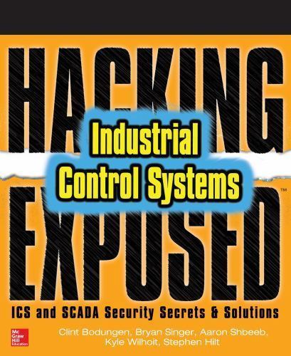 Hacking Exposed Industrial Control Systems: ICS and Scada Security Secrets & Sol