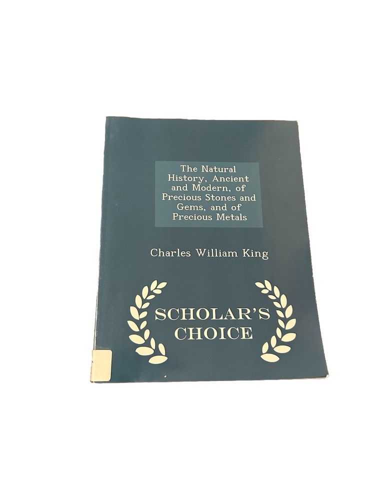 The Natural History, Ancient and Modern, of Precious Stones by King, William Cha