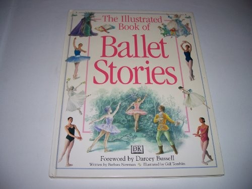 The Illustrated Book of Ballet Stories by Barbara Newman