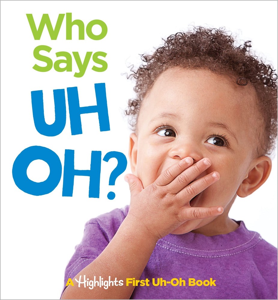 Who Says Uh Oh?: A Highlights First Uh-Oh Book (Highlights Baby Mirror Board Bo,