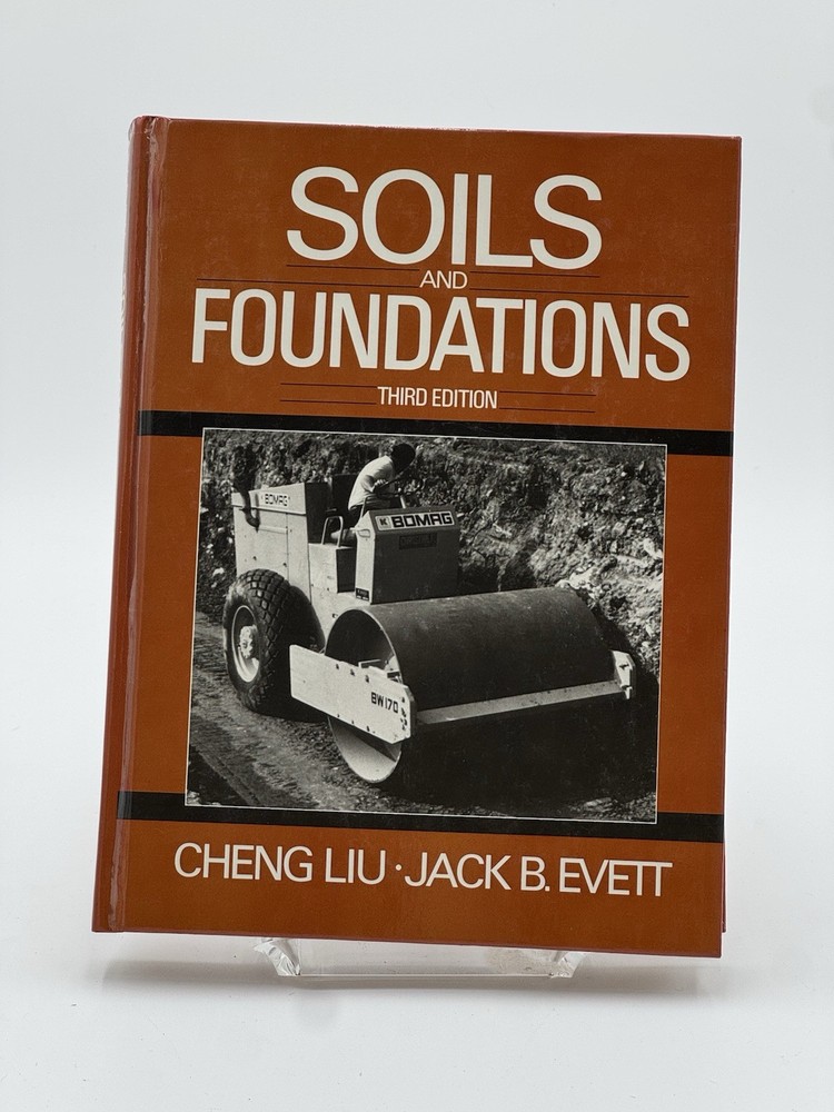 Soils and Foundations Hardcover Cheng Evett Jack B. Liu 1987 Second Edition Book