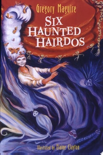 Six Haunted Hairdos (Hamlet Chronicles) by Maguire, Gregory, Very Good Book