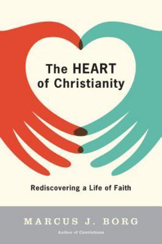 Heart of Christianity : Rediscovering a Life of Faith, Paperback by Borg, Mar...