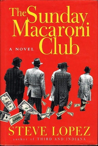 The Sunday Macaroni Club: A Novel by Lopez, Steve, Acceptable Book