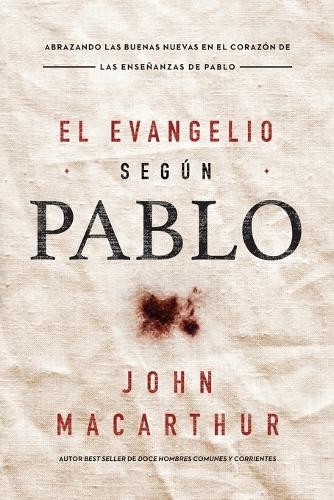 John F. MacArthur El Evangelio según Pablo (Paperback)Another great item from Rarewaves USA | Free delivery!