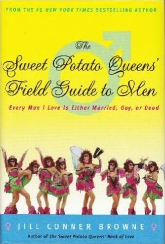 The Sweet Potato Queens Field Guide to Men: Every Man I Love Is Either M - GOOD