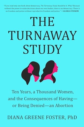 The Turnaway Study: Ten Years, a Thousand Women, and the Consequences of Having,