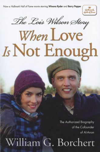 Lois Wilson Story : When Love Is Not Enough: Hallmark Hall of Fame, Paperback...