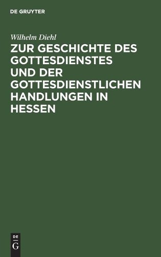 Wilhelm Diehl Zur Geschichte Des Gottesdienstes Und Der Gottesdienstl (Hardback)