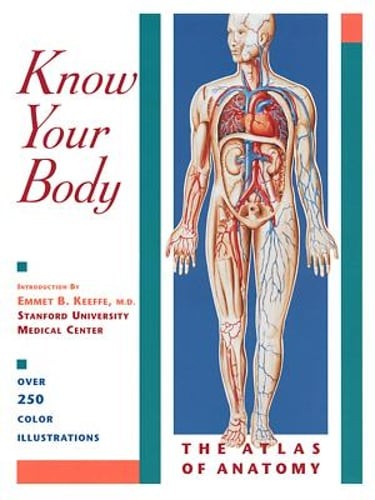Know Your Body: The Atlas of Anatomy by M D Keeffe, Emmet B, MD: Used