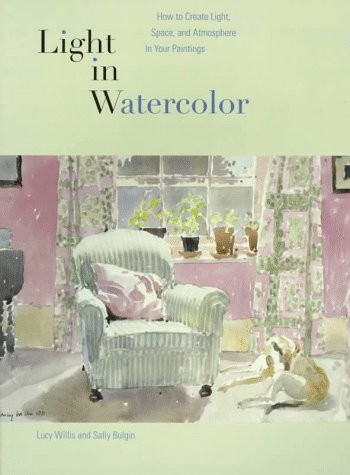 Light in Watercolor: How to Create Light, Space, and Atmosphere in Your Pain...