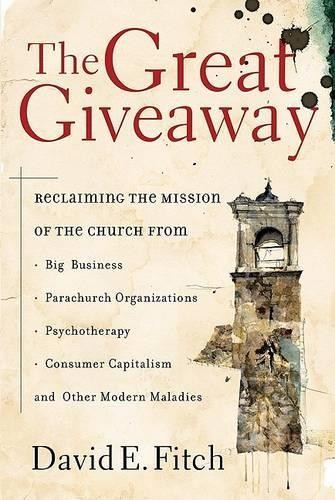 The Great Giveaway: Reclaiming the ..., Fitch, David E.