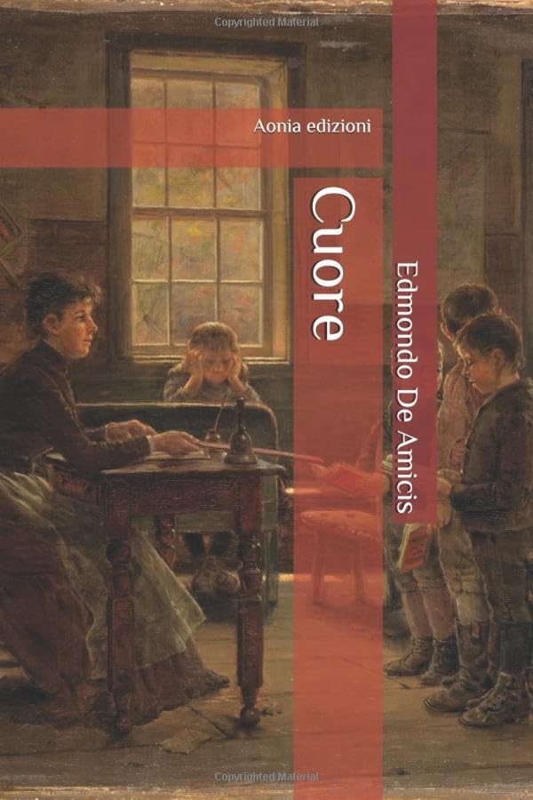 Cuore: Con introduzione biografica (annotato) (Italian Edition)