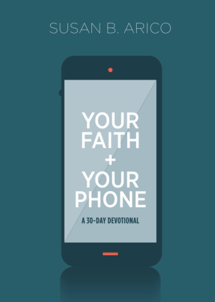 Your Faith and Your Phone: A 30-Day Devotional