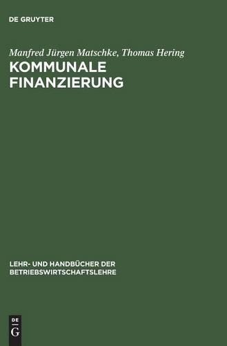 Thomas Hering Manfred Jürgen Matschke Kommunale Finanzierung (Hardback)