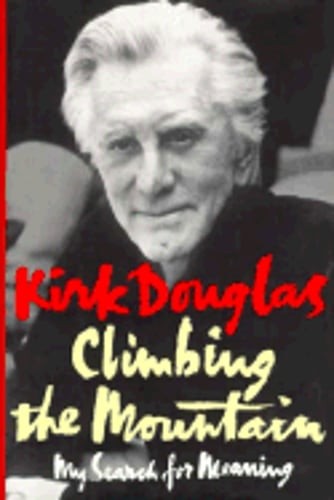 Climbing the Mountain: My Search for Meaning by Kirk Douglas: Used