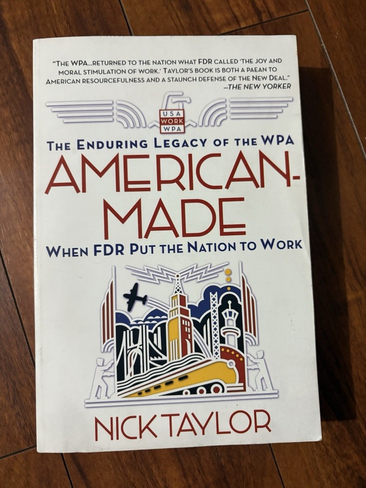 American-Made: The Enduring Legacy of the WPA PB Book by Nick Taylor YA