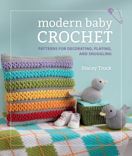 modern baby Crochet : Patterns for Decorating, Playing, and Snuggling, Paperb...