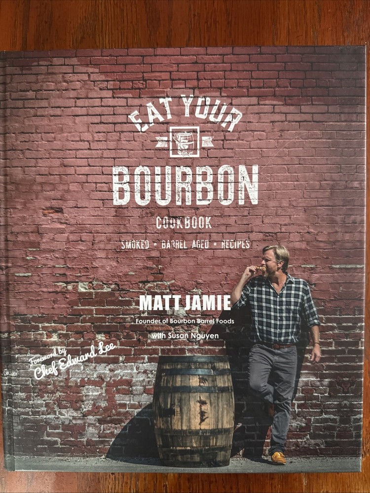 Eat Your Bourbon by Matt Jamie (2017, Hardcover)