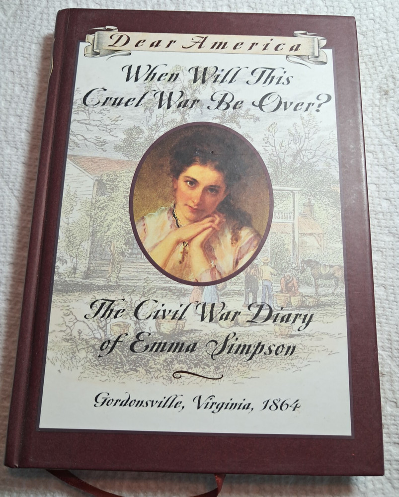 Dear America When Will This Cruel War be Over? Civil War Diary Emma Simpson 7th
