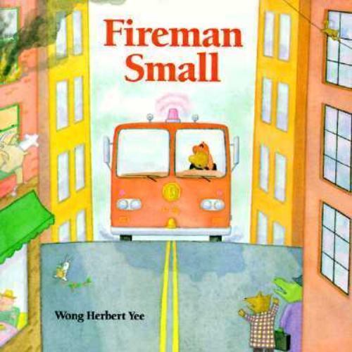 Fireman Small by Wong Herbert Yee (1996, Picture Book)
