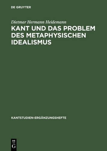 Dietmar Hermann Heide Kant und das Problem des metaphysischen Ideali (Hardback)