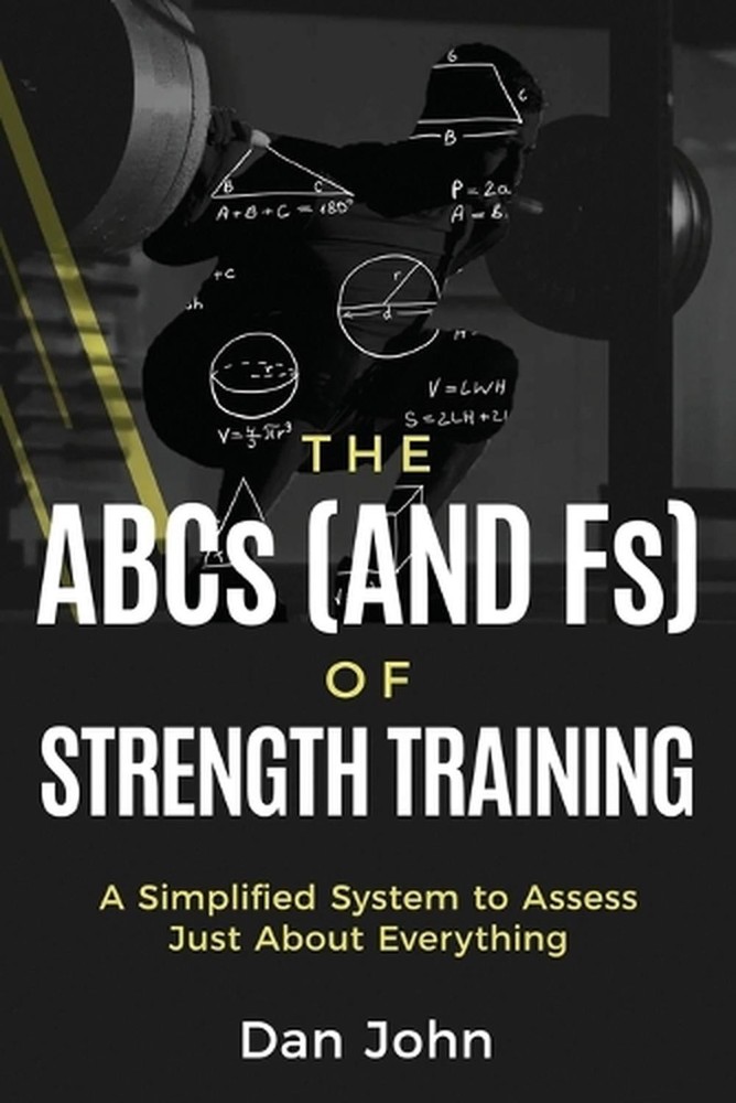 The ABCs (and Fs) of Strength Training by Dan John Paperback Book
