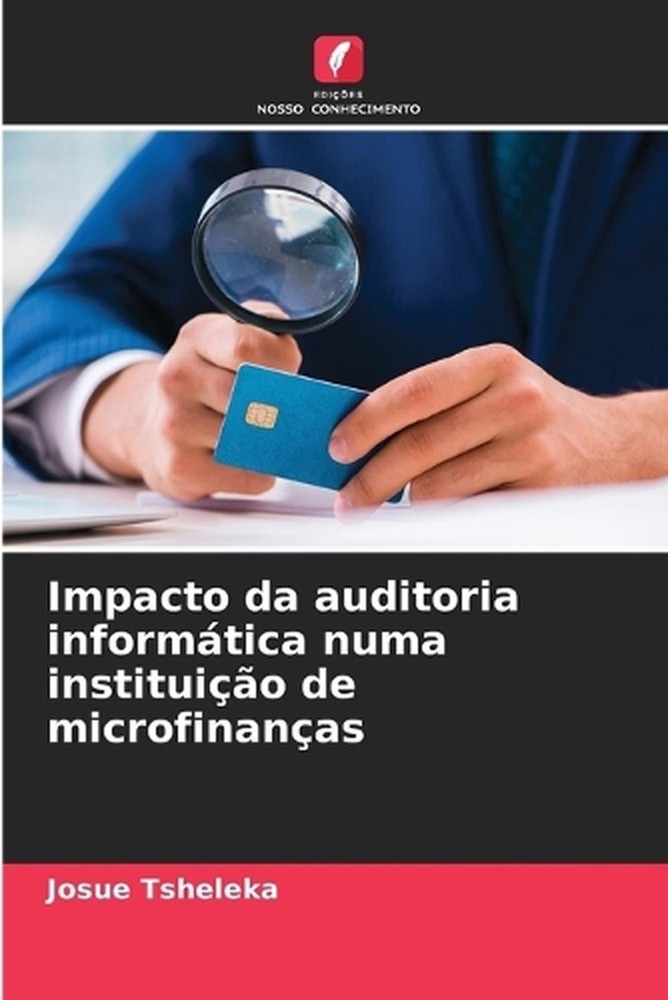 Impacto da auditoria informtica numa instituio de microfinanas by Josu? Tsheleka