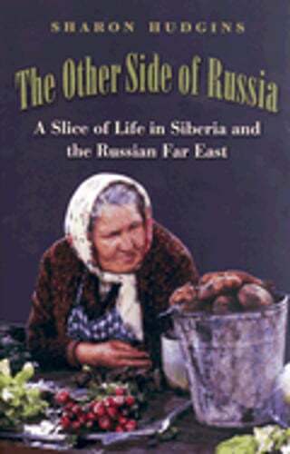 The Other Side of Russia: A Slice of Life in Siberia and the Russian Far East