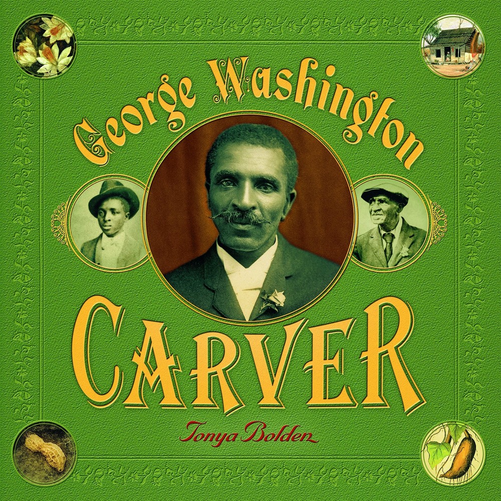 George Washington Carver: A Picture Book Biography by Bolden